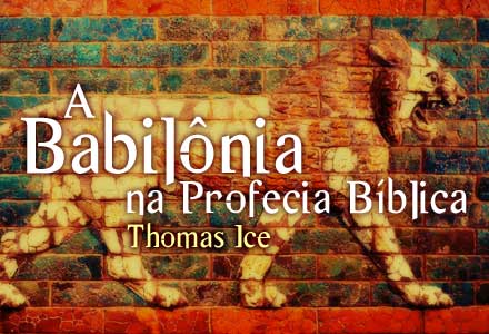 A Babilônia na Profecia Bíblica